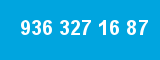 936 327 16 87 936 327 16 87